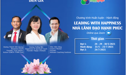 Chương trình Huấn luyện - Hành động  LEADING WITH HAPPINESS - NHÀ LÃNH ĐẠO HẠNH PHÚC - 28,29,30/5/2021