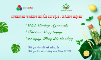 CHƯƠNG TRÌNH HUẤN LUYỆN - HÀNH ĐỘNG: Dinh dưỡng Ayurveda – Tái tạo năng lượng  (Tháng 11/2020) - DIỄN GIẢ DƯƠNG TƯỜNG NHI